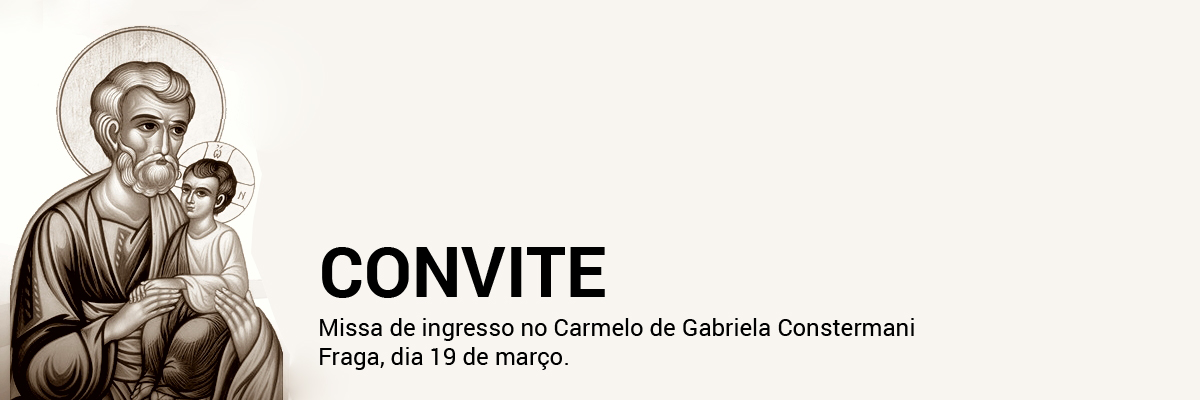 Convite: Missa de ingresso no Carmelo de Gabriela Constermani Fraga.