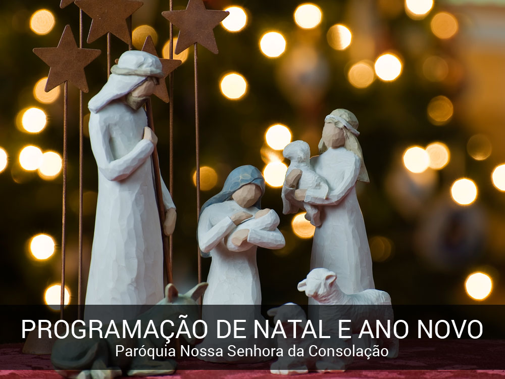 Paróquia N. Srª. da Consolação - Programação das Celebrações de Natal e Ano Novo.