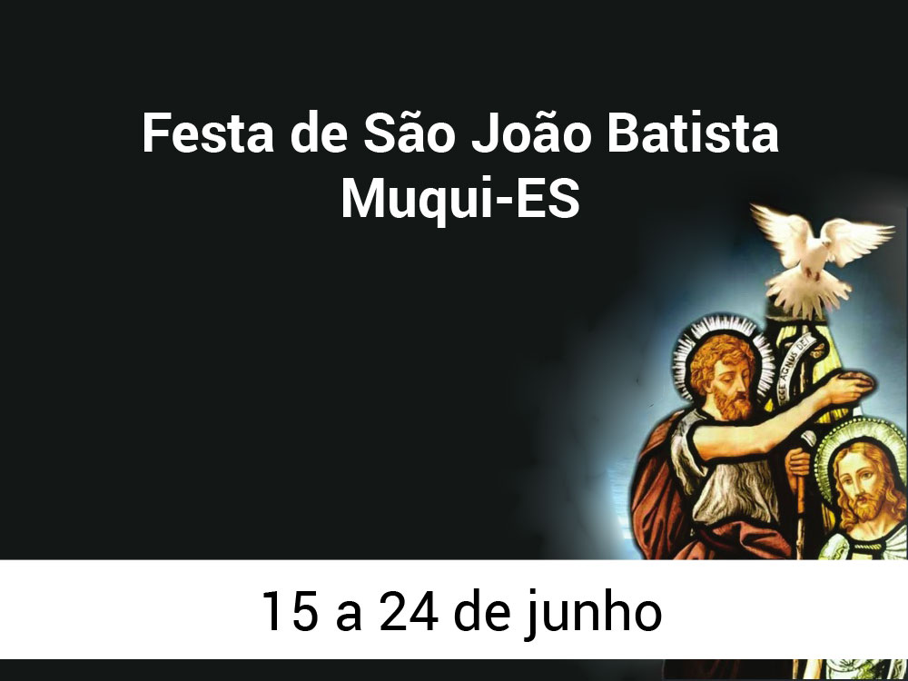 Festa de São João Batista - Muqui / 15 a 24 de junho de 2015.