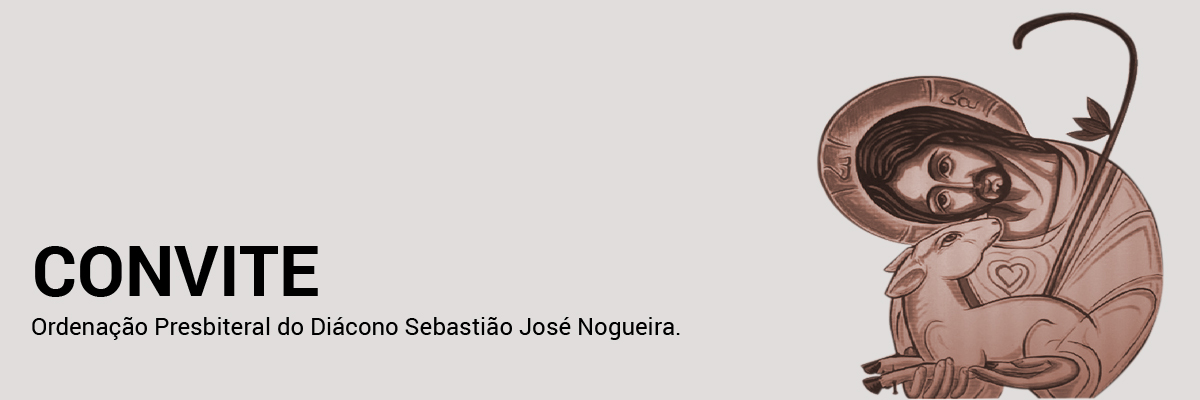 Ordenação Presbiteral do Diácono Sebastião José Nogueira.