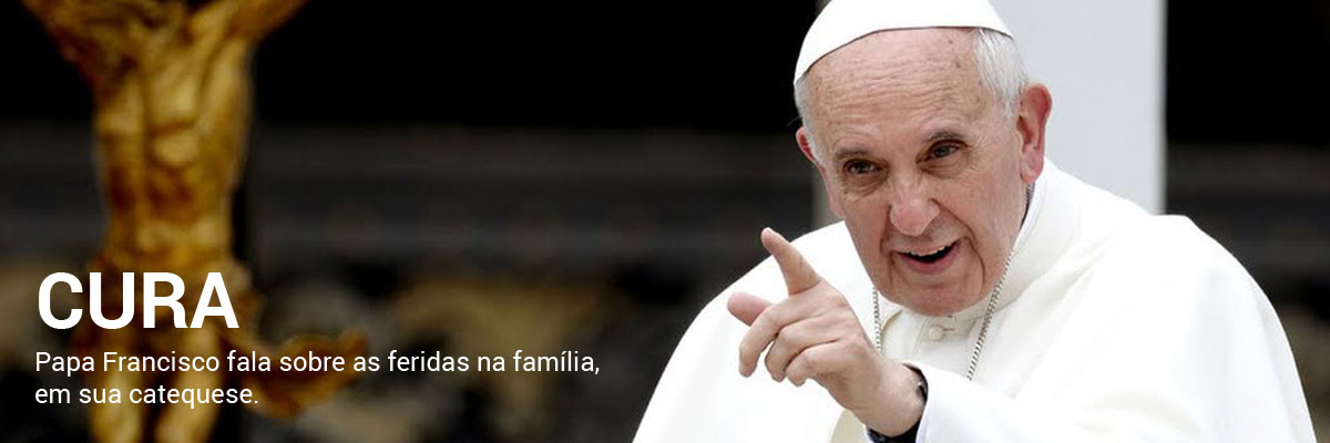 Papa Francisco fala sobre as famílias.