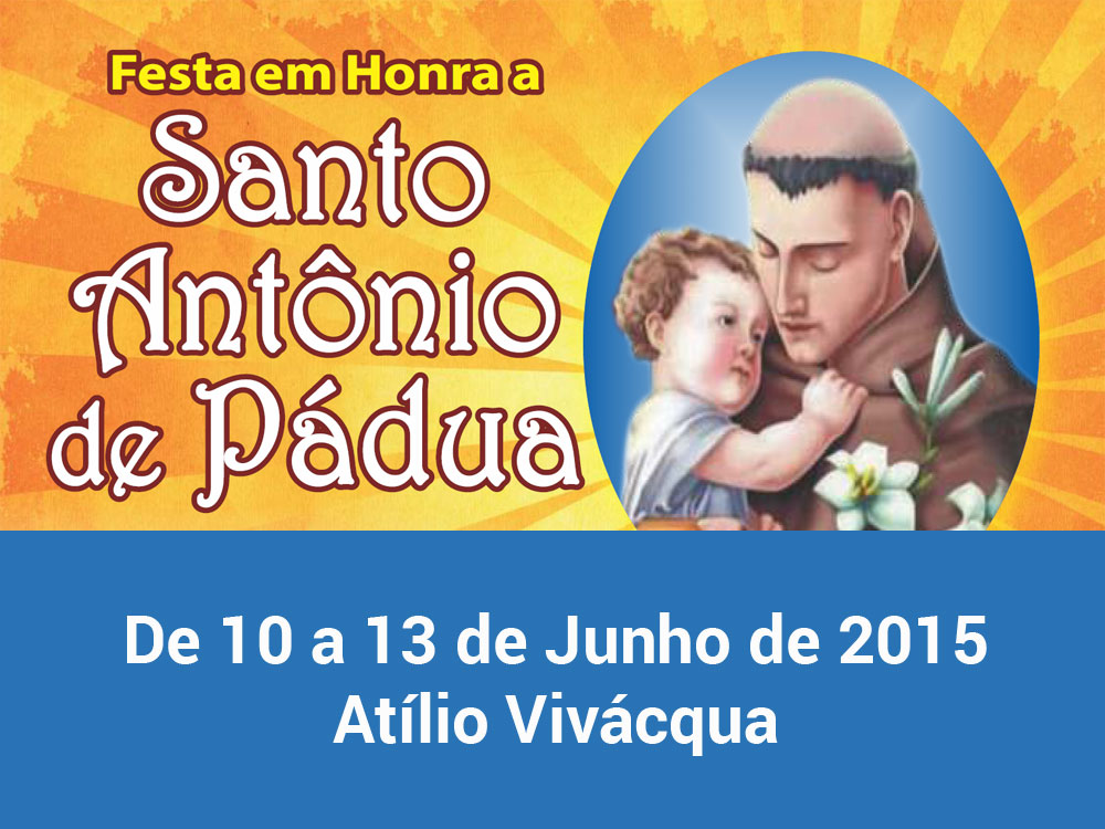 Festa do Padroeiro em Atílio Vivácqua - De 10 a 13 de Junho de 2015.