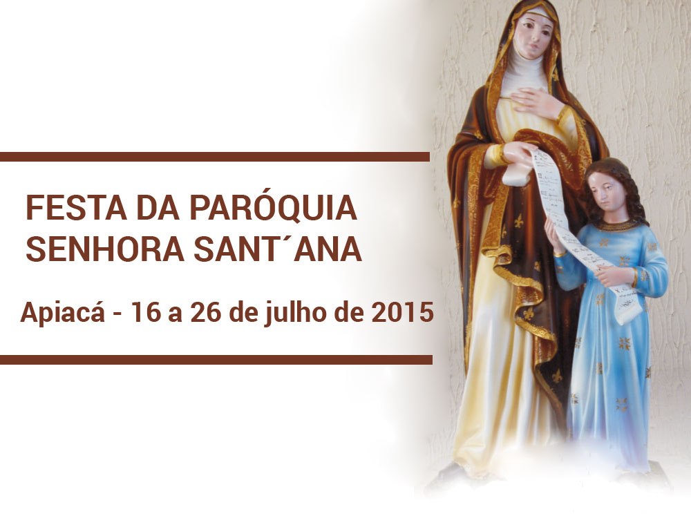 Festa de Sant´Ana - Apiacá - 16 a 26 de julho de 2015.